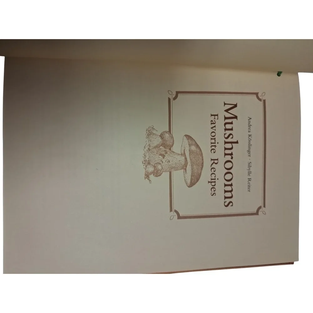 Andrea Kösslinger & Sibylle Reiter Mushrooms Favorite Recipes Hardcover Cookbook